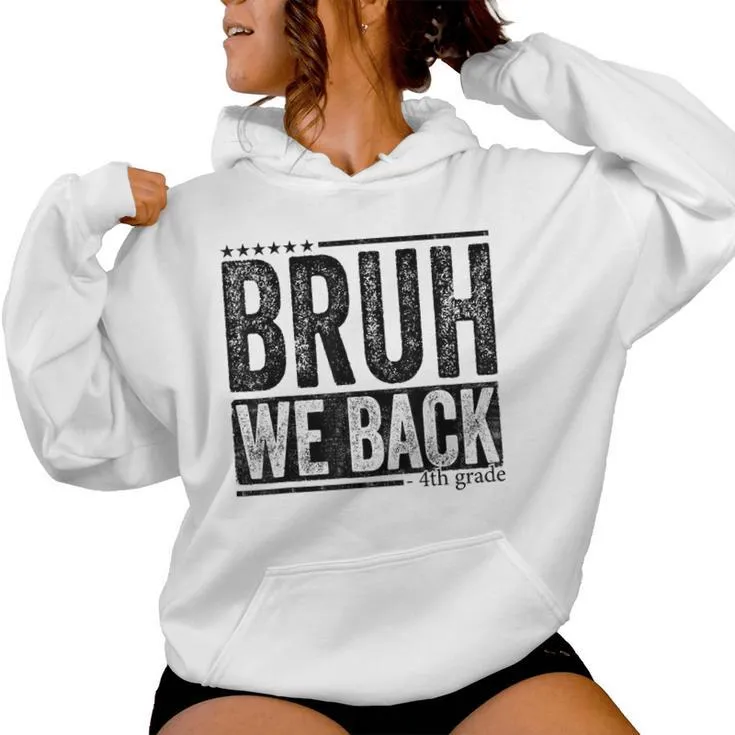 Bruh We Back 4Th Grade Teacher Students Back To School Women Hoodie