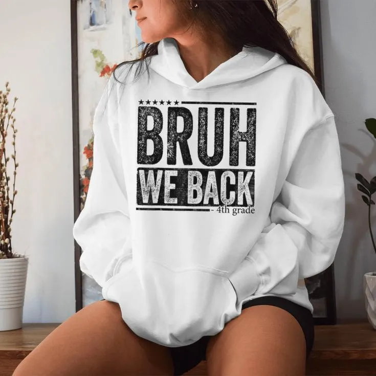 Bruh We Back 4Th Grade Teacher Students Back To School Women Hoodie