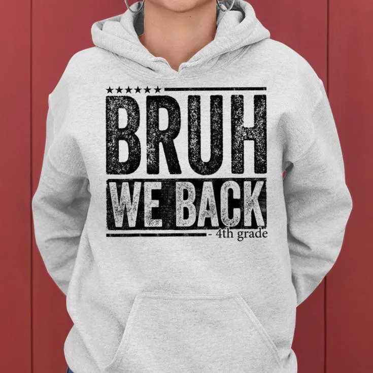 Bruh We Back 4Th Grade Teacher Students Back To School Women Hoodie