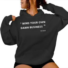 Mind Your Own Damn Business Tim Walz Women Hoodie