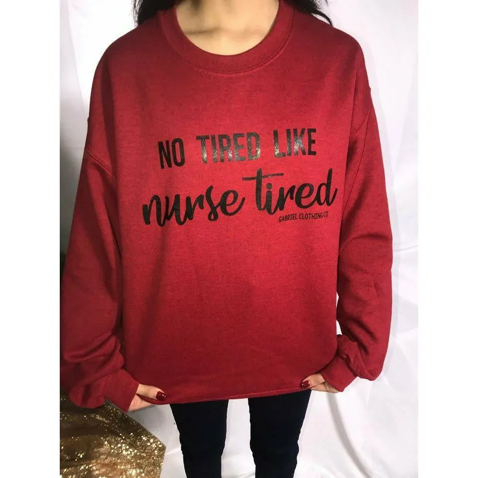 No tired like nurse tired Sweatshirt or Hoodie