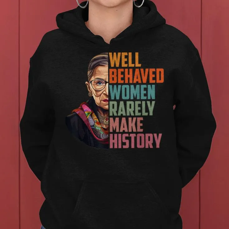 Well Behaved Rarely Make History Rbg Quote Women Hoodie